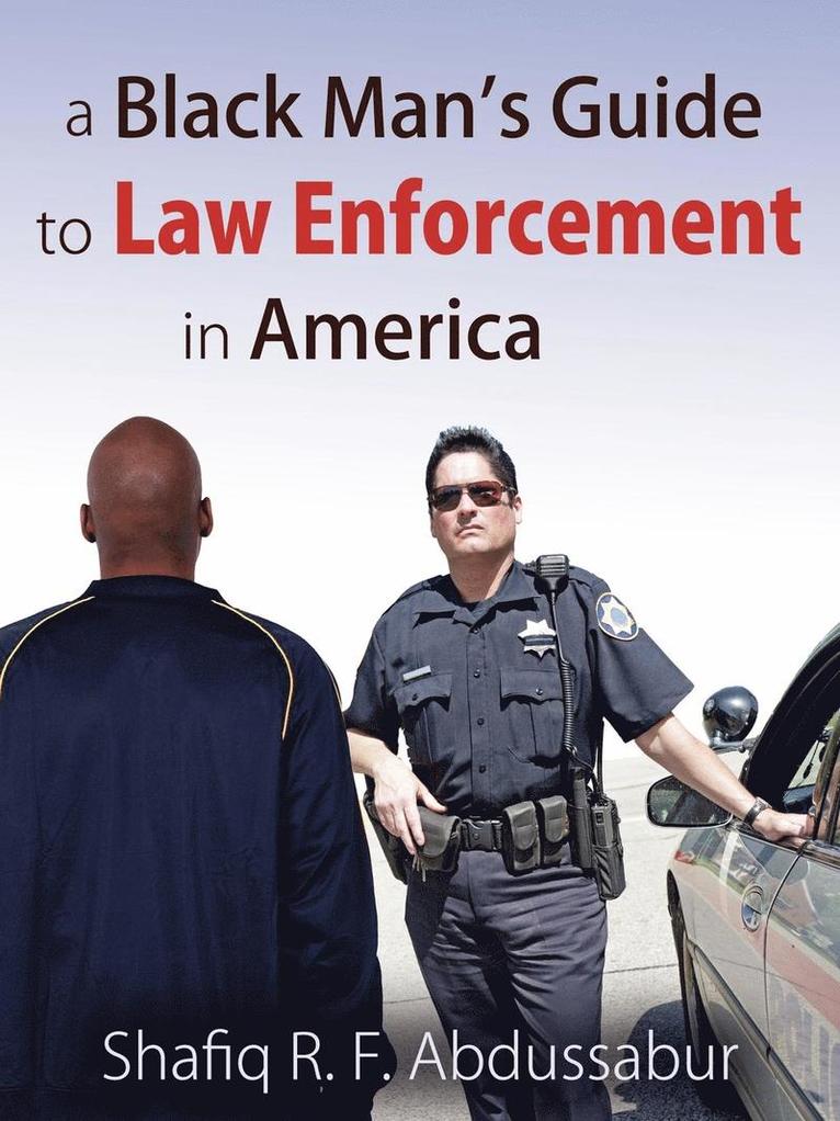 Shafiq R F Abdussabur, Shafiq R. F. Abdussabur - Black Man's Guide to Law Enforcement in America, Häftad