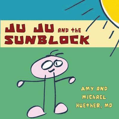 Amy Huether, Michael Huether - Ju Ju and the Sunblock, Häftad