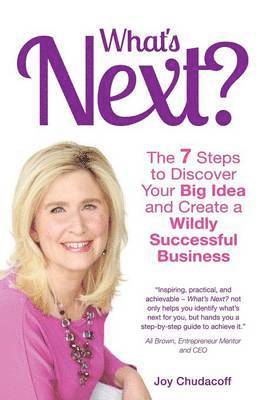 bokomslag What's Next? the 7 Steps to Discover Your Big Idea and Create a Wildly Successful Business