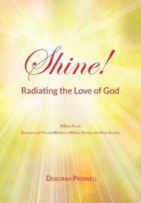 bokomslag Shine! Radiating the Love of God