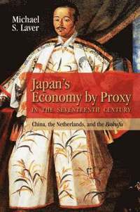 bokomslag Japan's Economy by Proxy in the Seventeenth Century