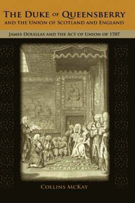 Collins McKay - Duke of Queensberry and the Union of Scotland and England, Inbunden