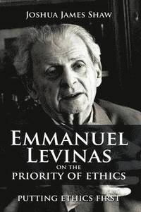 bokomslag Emmanuel Levinas on the Priority of Ethics