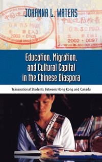 bokomslag Education, Migration, and Cultural Capital in the Chinese Diaspora