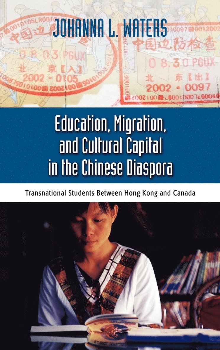 Education, Migration, and Cultural Capital in the Chinese Diaspora 1