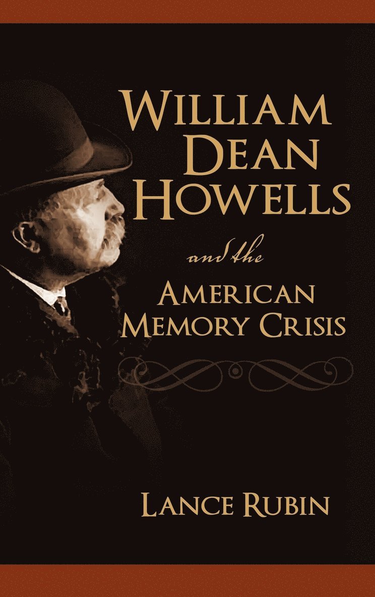 William Dean Howells and the American Memory Crisis 1