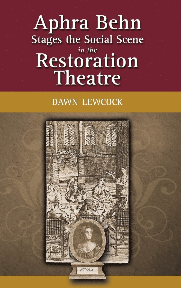 Dawn Lewcock - Aphra Behn Stages the Social Scene in the Restoration Theatre, Inbunden