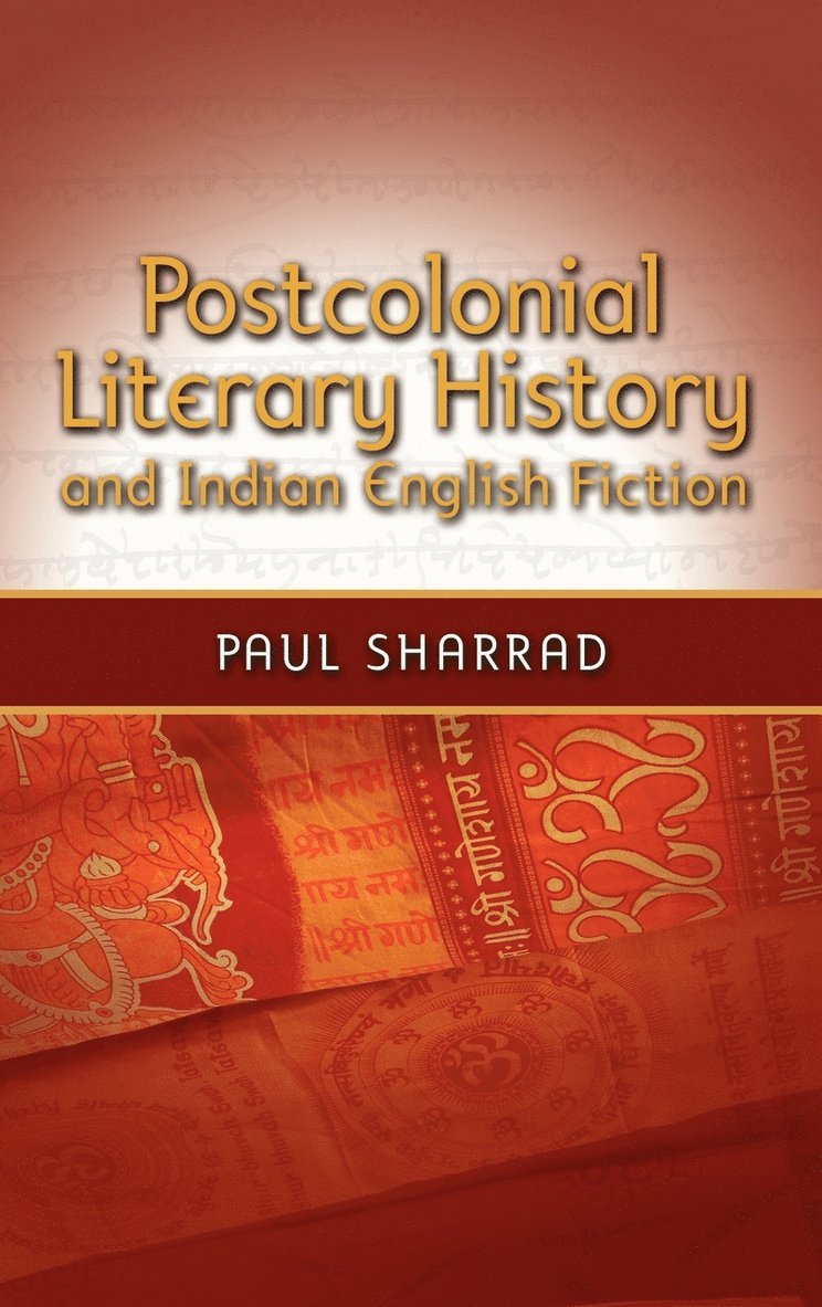 Postcolonial Literary History and Indian English Fiction 1