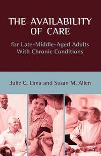 bokomslag The Availability of Care for Late-Middle-Aged Adults With Chronic Conditions