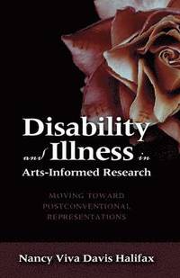 bokomslag Disability and Illness in Arts-Informed Research