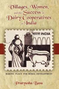 bokomslag Villages, Women, and the Success of Dairy Cooperatives in India Making Place for Rural Development