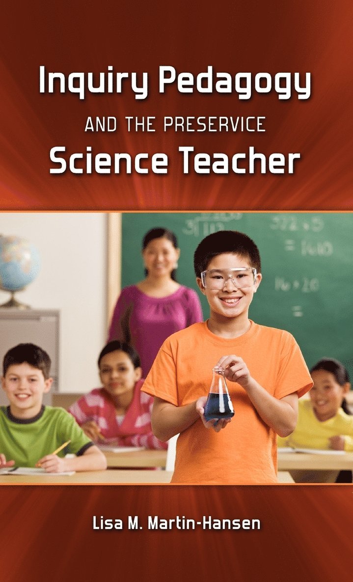 Inquiry Pedagogy and the Preservice Science Teacher 1