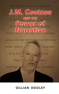 bokomslag J.M. Coetzee and the Power of Narrative