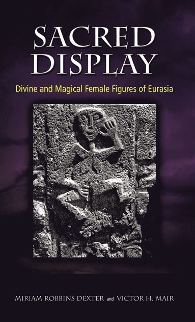 Miriam Robbins Dexter, Victor H Mair - Sacred Display, Inbunden