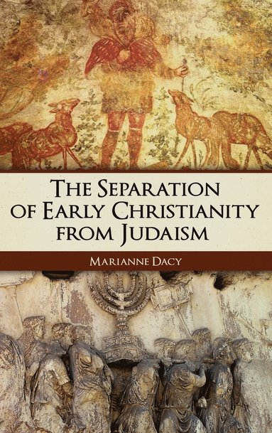bokomslag The Separation of Early Christianity from Judaism