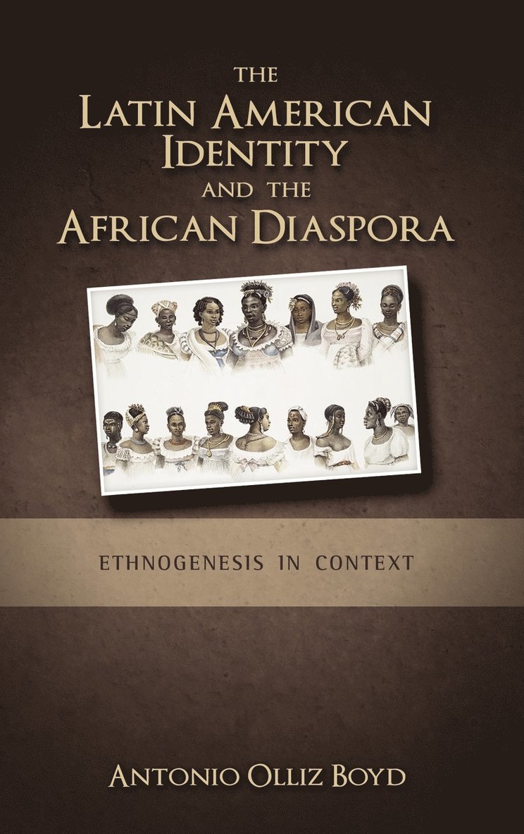 Antonio Olliz-Boyd - Latin American Identity and the African Diaspora, Inbunden