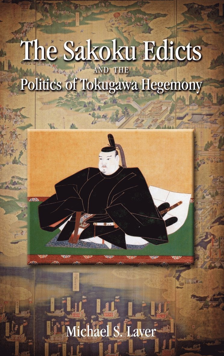 The Sakoku Edicts and the Politics of Tokugawa Hegemony 1