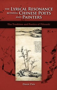 bokomslag The Lyrical Resonance Between Chinese Poets and Painters