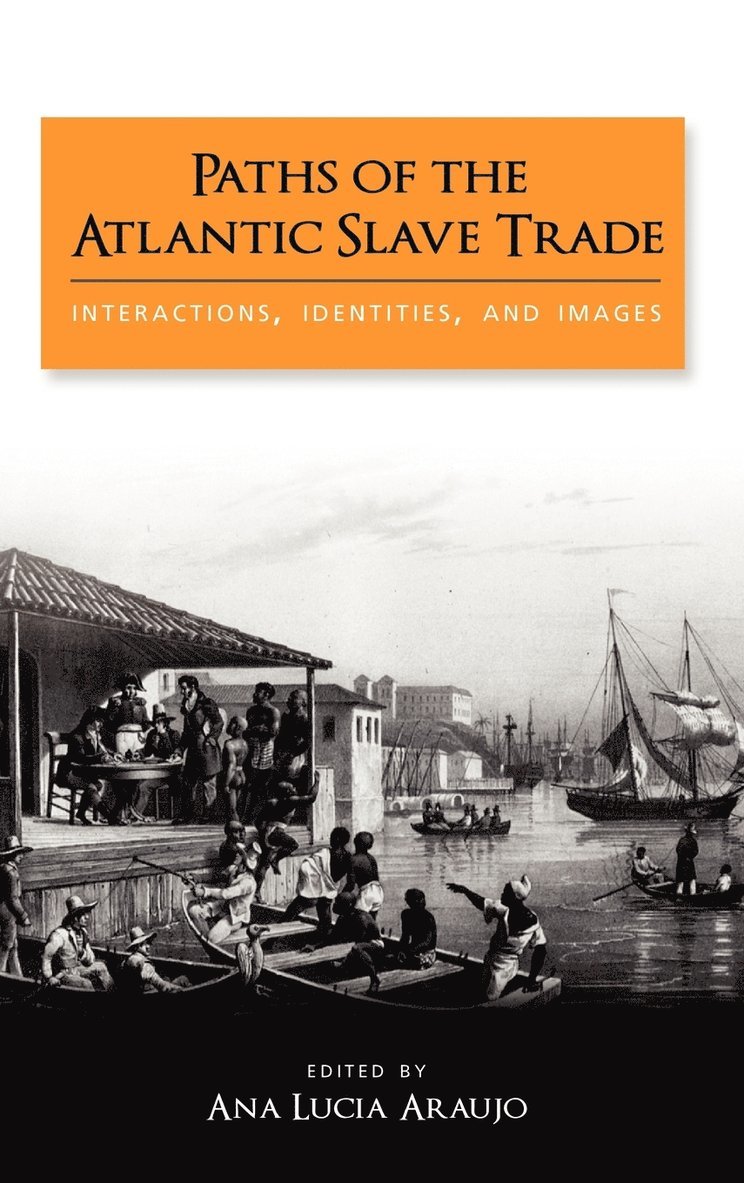 Ana Lucia Araujo - Paths of the Atlantic Slave Trade, Inbunden