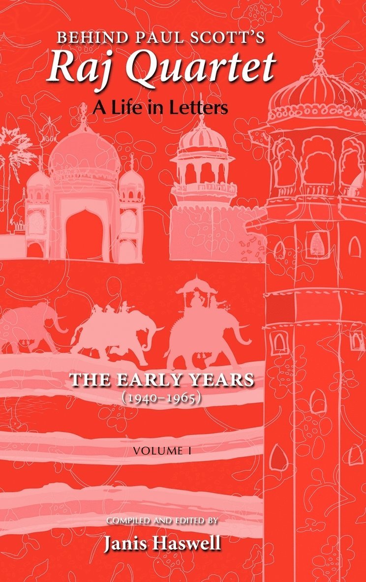 Paul Scott, Janis Haswell - Behind Paul Scott's Raj Quartet, Inbunden