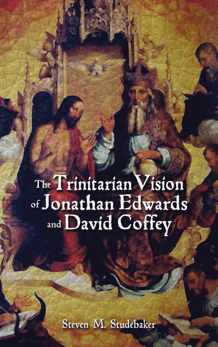 The Trinitarian Vision of Jonathan Edwards and David Coffey 1