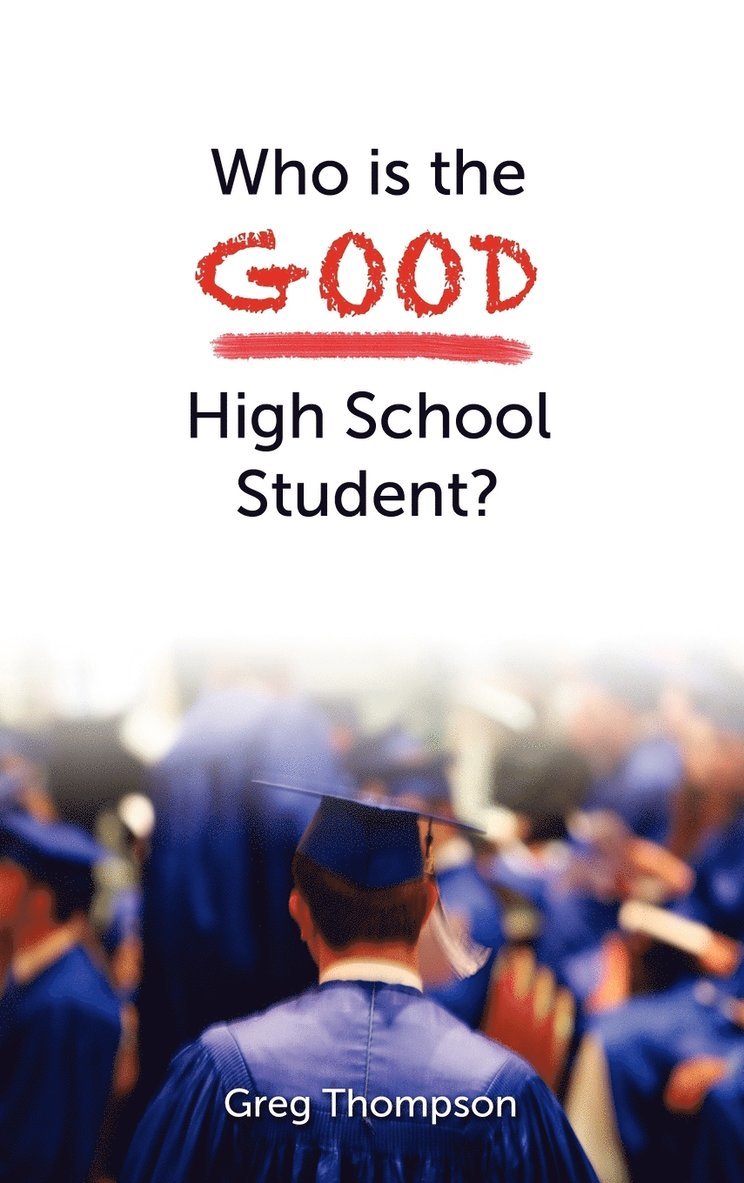 Who Is the Good High School Student? 1