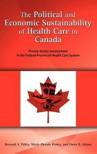 bokomslag The Political and Economic Sustainability of Health Care in Canada