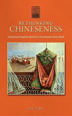 E K Tan - Rethinking Chineseness, Inbunden
