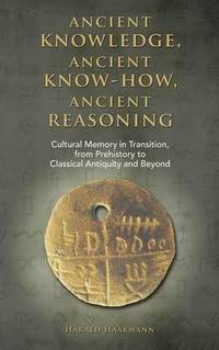 bokomslag Ancient knowledge, Ancient know-how, Ancient reasoning