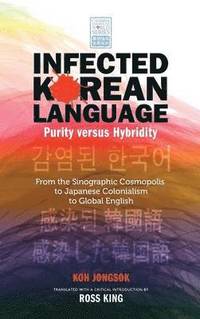 bokomslag Infected Korean Language, Purity Versus Hybridity