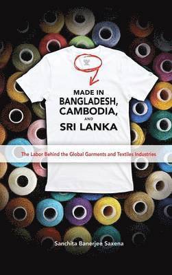 bokomslag Made in Bangladesh, Cambodia, and Sri Lanka