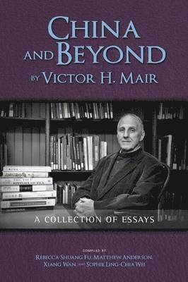 Victor H Mair - China and Beyond by Victor H. Mair, Häftad