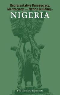 bokomslag Representative Bureaucracy, Meritocracy, and Nation Building in Nigeria