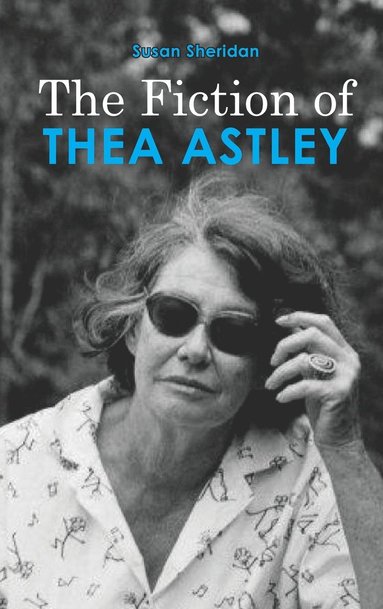 bokomslag The Fiction of Thea Astley