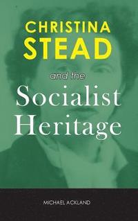 bokomslag Christina Stead and the Socialist Heritage