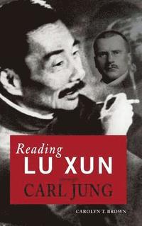 bokomslag Reading Lu Xun Through Carl Jung