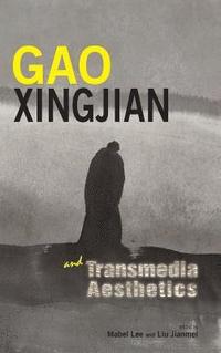 bokomslag Gao Xingjian and Transmedia Aesthetics