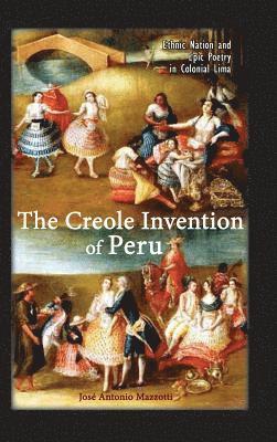 José Antonio Mazzotti - Creole Invention of Peru, Inbunden