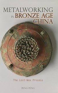 bokomslag Metalworking in Bronze Age China