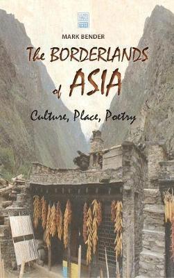 Mark Bender - Borderlands of Asia, Inbunden