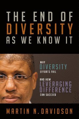 bokomslag The End of Diversity As We Know It: Why Diversity Efforts Fail and How Leveraging Difference Can Succeed