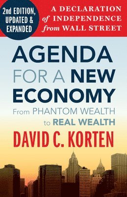 David Korten, David C. Korten, David C Korten - Agenda for a New Economy: From Phantom Wealth to Real Wealth, Häftad