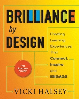 bokomslag Brilliance by Design: Creating Learning Experiences That Connect, Inspire, and Engage