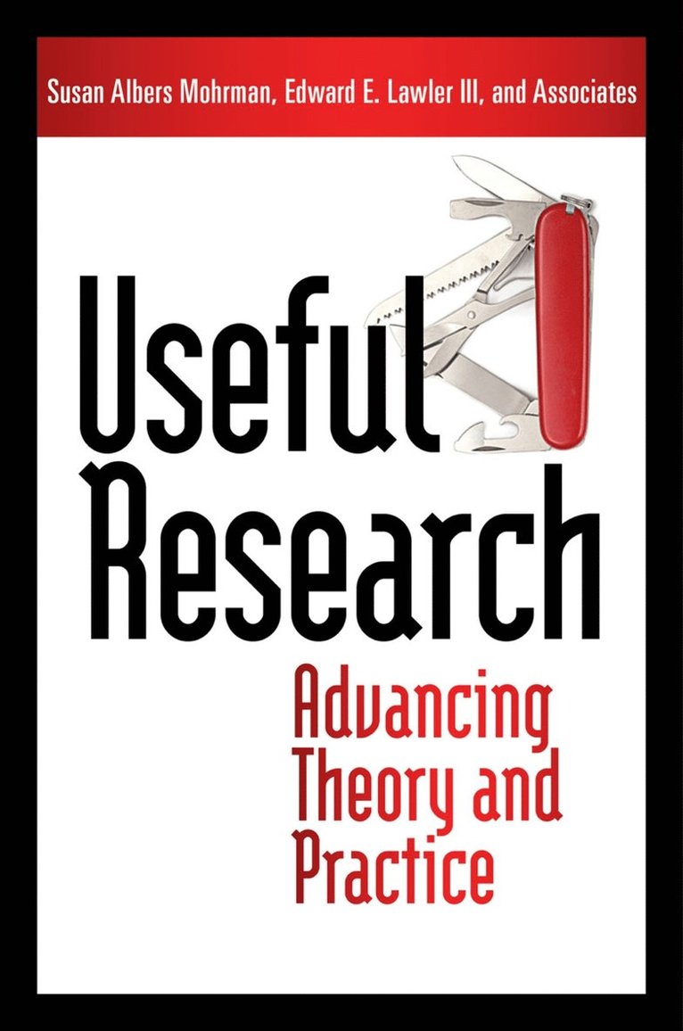 Susan Albers Mohrman, Edward Lawler, Susan Albers Mohrman, Edward E. Lawler, Edward E Lawler - Useful Research: Advancing Theory and Practice, Inbunden
