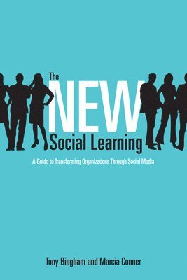 bokomslag The New Social Learning: A Guide to Transforming Organizations Through Social Media