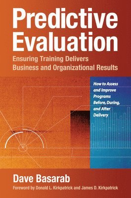 Predictive Evaluation: Ensuring Training Delivers Business and Organizational Results 1