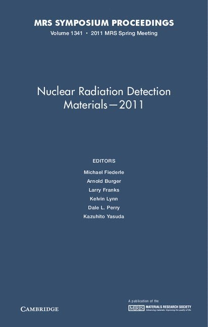 Germany) Fiederle, Michael (Albert-Ludwigs-Universitat Freiburg, Arnold Burger, Larry Franks, Kelvin (Washington State University) Lynn, Dale L. Perry, Kazuhito Yasuda, Michael Fiederle - Nuclear Radiation Detection Materials - 2011: Volume 1341, Inbunden