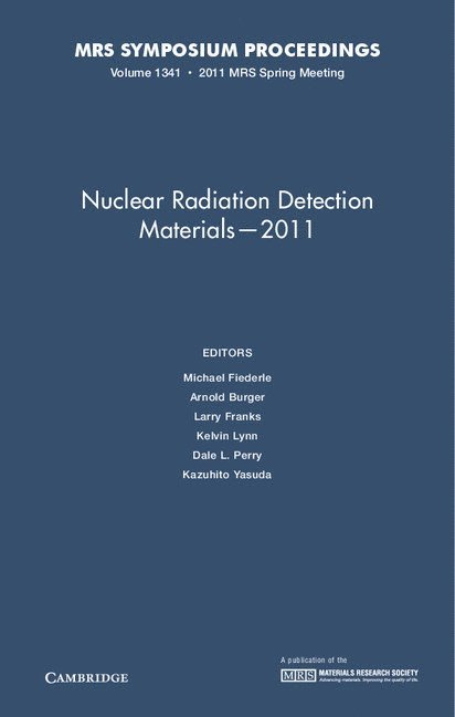 Nuclear Radiation Detection Materials - 2011: Volume 1341 1