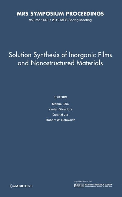 Solution Synthesis of Inorganic Films and Nanostructured Materials: Volume 1449 1