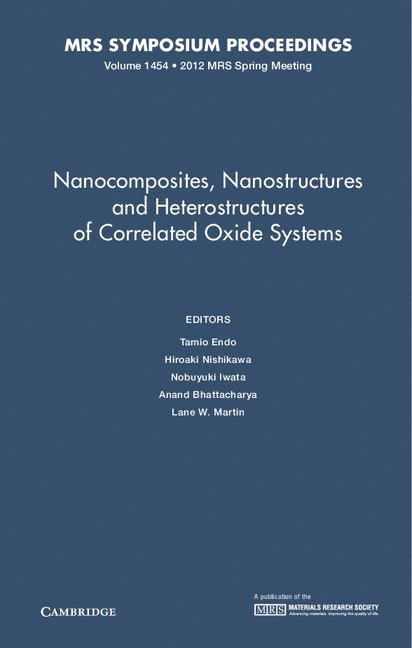 Nanocomposites, Nanostructures and Heterostructures of Correlated Oxide Systems: Volume 1454 1